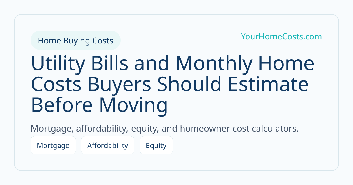 Utility Bills and Monthly Home Costs Buyers Should Estimate Before Moving article visual
