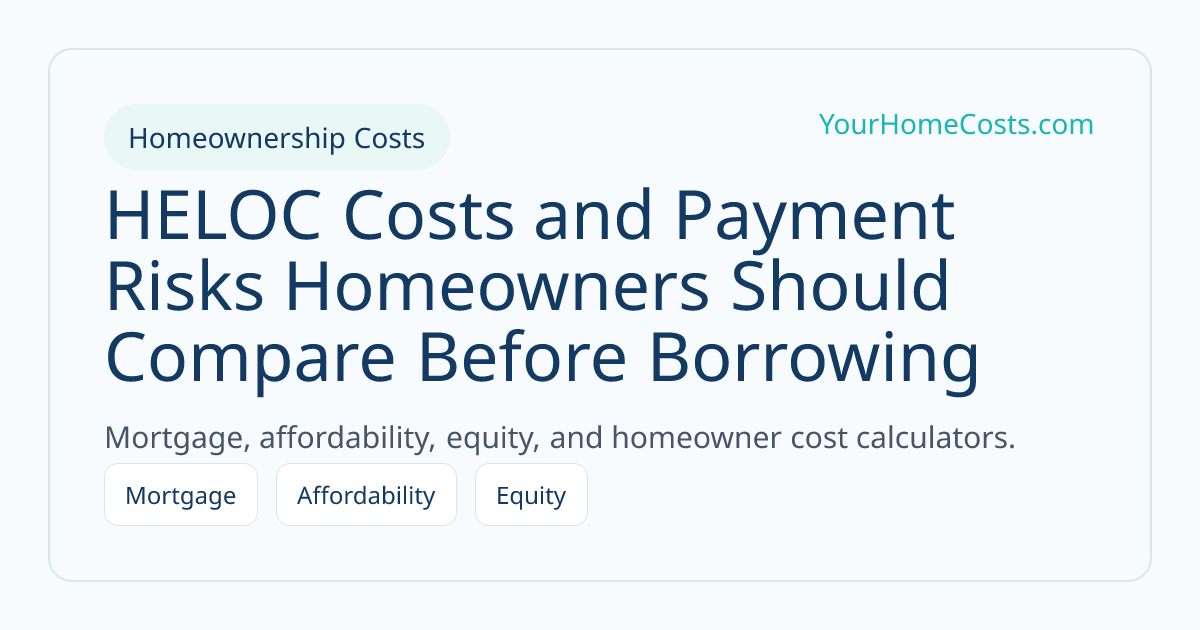 HELOC Costs and Payment Risks Homeowners Should Compare Before Borrowing article visual