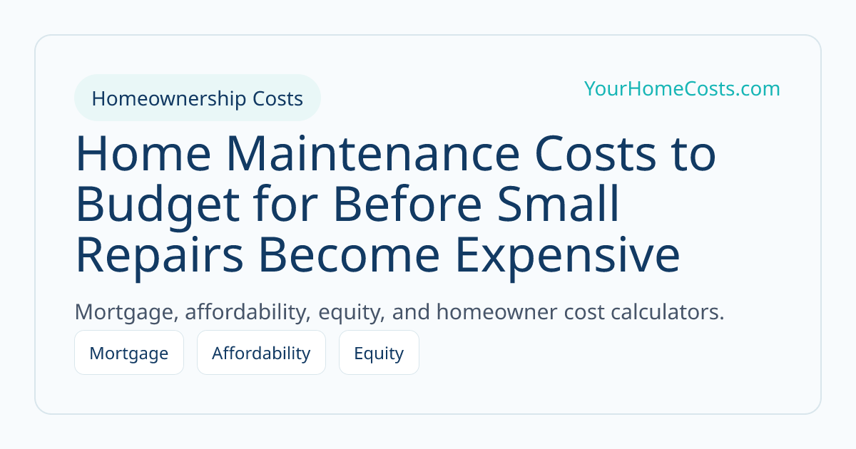 Home Maintenance Costs to Budget for Before Small Repairs Become Expensive article visual