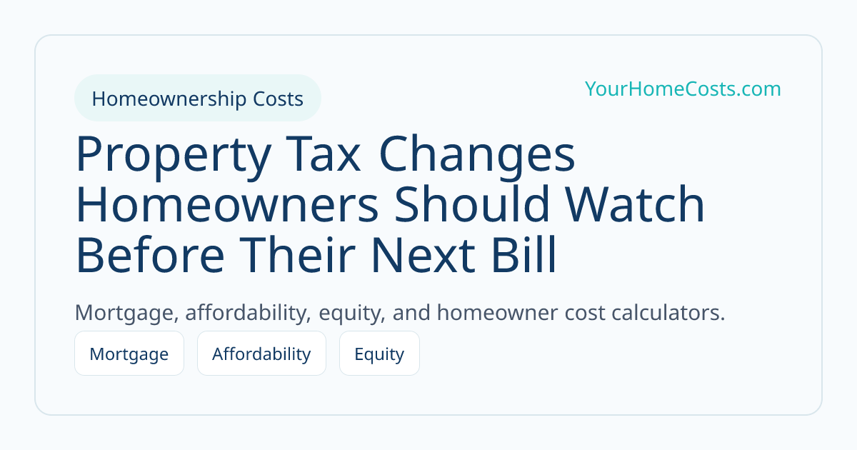 Property Tax Changes Homeowners Should Watch Before Their Next Bill article visual